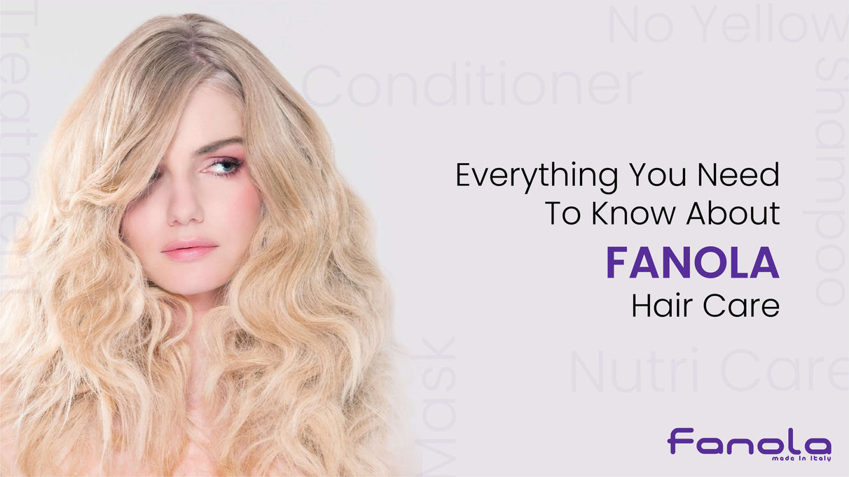 Everything You Need To Know About Fanola Hair Care