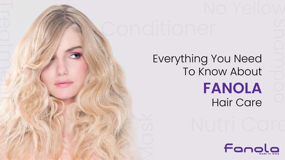 Everything You Need To Know About Fanola Hair Care